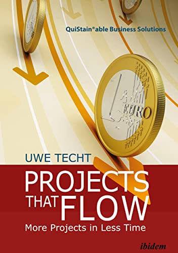 Projects That Flow: More Projects in Less Time (QuiStainable Business Solutions)